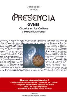 PRESENCIA 1– OVNIs, Circulos en los Cultivos y Exocivilisaciones