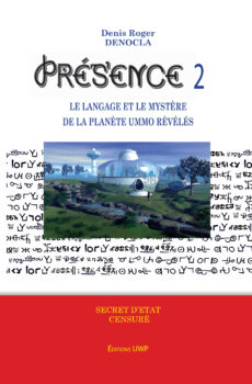 PRESENCE 2 - Le langage et le mystère de la planète UMMO révélés